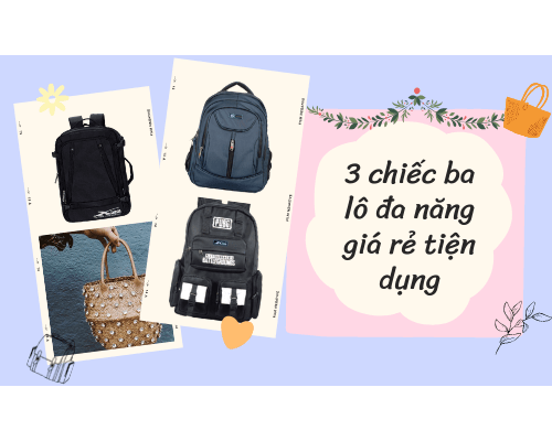 3 chiếc ba lô đa năng giá rẻ nhất. Xbags.Vn|CHUYÊN BALO-TÚI XÁCH–VALI ĐẸP	 3 chiếc ba lô đa năng giá rẻ nhất. Xbags.Vn|CHUYÊN BALO-TÚI XÁCH–VALI ĐẸP