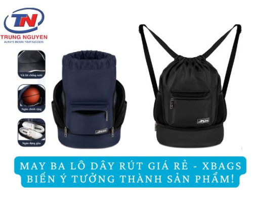 May Ba Lô Dây Rút Giá Rẻ - Xbags Biến Ý Tưởng Thành Sản Phẩm! May Ba Lô Dây Rút Giá Rẻ - Xbags Biến Ý Tưởng Thành Sản Phẩm!