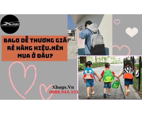 Balo dễ thương giá rẻ hàng hiệu. Nên mua ở đâu? Balo dễ thương giá rẻ hàng hiệu. Nên mua ở đâu?
