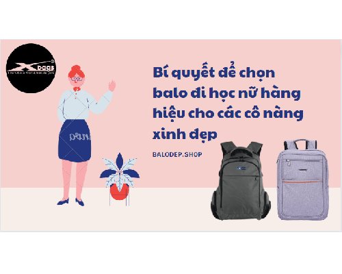 Bí quyết để chọn balo đi học nữ hàng hiệu cho các cô nàng xinh đẹp Bí quyết để chọn balo đi học nữ hàng hiệu cho các cô nàng xinh đẹp