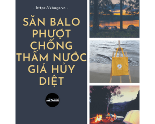 Săn balo phượt chống thấm nước giá hủy diệt. Xbags.Vn|CHUYÊN BALO-TÚI XÁCH–VALI ĐẸP	 Săn balo phượt chống thấm nước giá hủy diệt. Xbags.Vn|CHUYÊN BALO-TÚI XÁCH–VALI ĐẸP