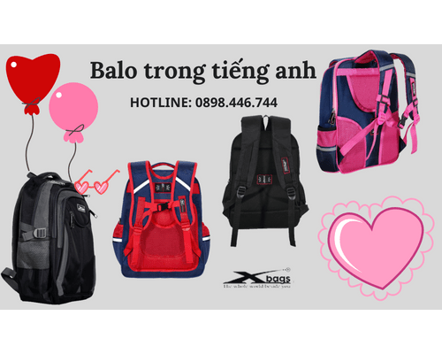 Balo trong tiếng anh là gì? Từ vựng trong ngành balo túi xách Balo trong tiếng anh là gì? Từ vựng trong ngành balo túi xách