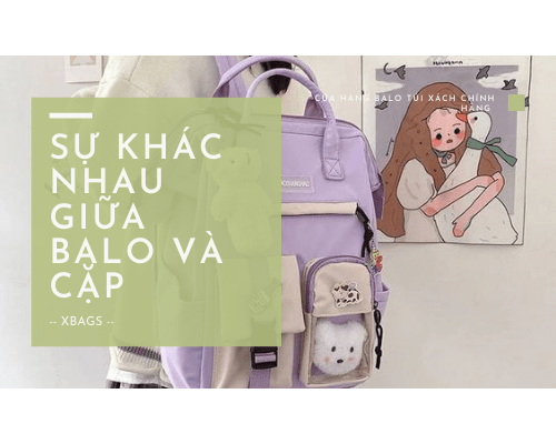 Balo với cặp khác nhau như thế nào ? Balo với cặp khác nhau như thế nào ?