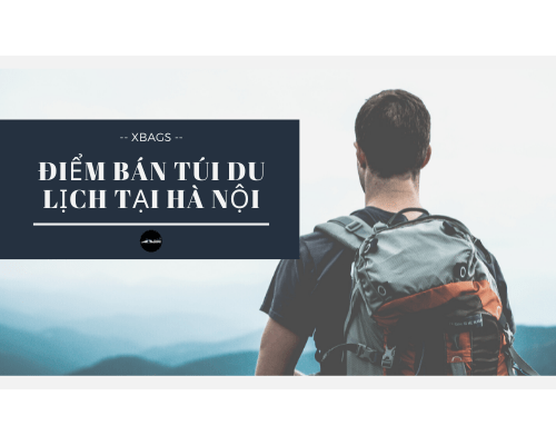 Điểm bán túi du lịch tại hà nội bỏ lỡ sẽ nuối tiếc. Xbags.Vn|CHUYÊN BALO-TÚI XÁCH–VALI ĐẸP Điểm bán túi du lịch tại hà nội bỏ lỡ sẽ nuối tiếc. Xbags.Vn|CHUYÊN BALO-TÚI XÁCH–VALI ĐẸP