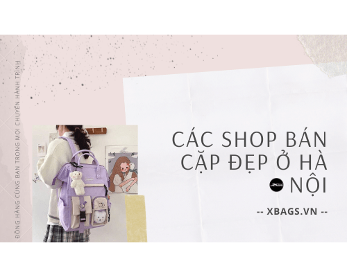 Các shop bán cặp đẹp ở hà nội cho các bạn học sinh. Xbags.Vn|CHUYÊN BALO-TÚI XÁCH–VALI ĐẸP Các shop bán cặp đẹp ở hà nội cho các bạn học sinh. Xbags.Vn|CHUYÊN BALO-TÚI XÁCH–VALI ĐẸP