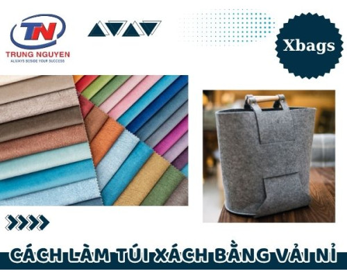 Cách làm túi xách bằng vải nỉ  - Sở hữu sản phẩm của riêng bạn tại Xbags Cách làm túi xách bằng vải nỉ  - Sở hữu sản phẩm của riêng bạn tại Xbags