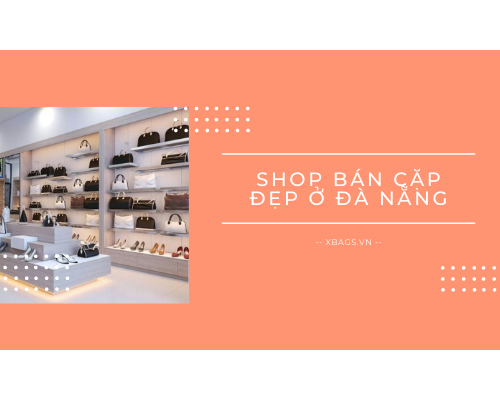 Giúp bạn bỏ túi địa chỉ các shop bán cặp đẹp ở đà nẵng. Giúp bạn bỏ túi địa chỉ các shop bán cặp đẹp ở đà nẵng.