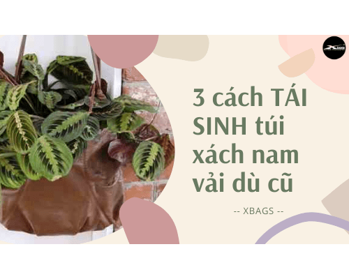 3 cách THAY DA ĐỔI THỊT túi xách nam vải dù cũ. Xbags.Vn|BALO-TÚI XÁCH CAO CẤP THƯƠNG HIỆU XBAGS 3 cách THAY DA ĐỔI THỊT túi xách nam vải dù cũ. Xbags.Vn|BALO-TÚI XÁCH CAO CẤP THƯƠNG HIỆU XBAGS
